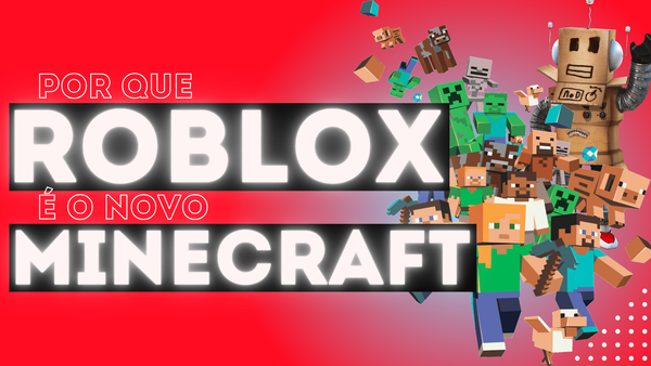 Por que Roblox é o novo Minecraft?
